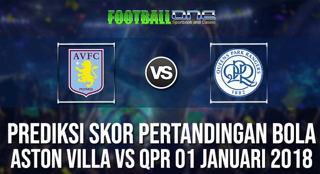 Prediksi ASTON VILLA vs QPR 01 JANUARI 2018 ENGLISH LEAGUE CHAMPIONSHIP