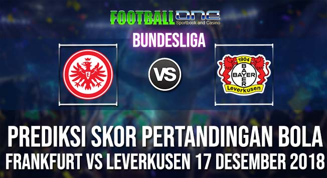 Prediksi FRANKFURT vs LEVERKUSEN 17 DESEMBER 2018 BUNDESLIGA