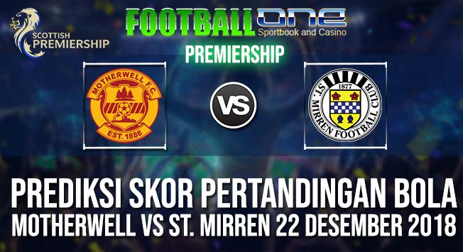 Prediksi MOTHERWELL vs ST. MIRREN 22 Desember 2018 PREMIERSHIP