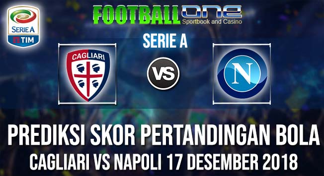 Prediksi CAGLIARI vs NAPOLI 17 DESEMBER 2018 SERIE A