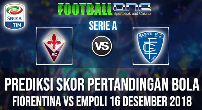 Prediksi FIORENTINA vs EMPOLI 16 DESEMBER 2018 SERIE A