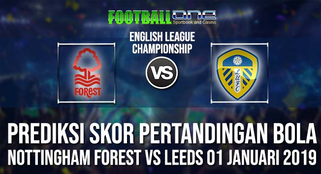 Prediksi NOTTINGHAM FOREST vs LEEDS 01 JANUARI 2019 CHAMPIONSHIP