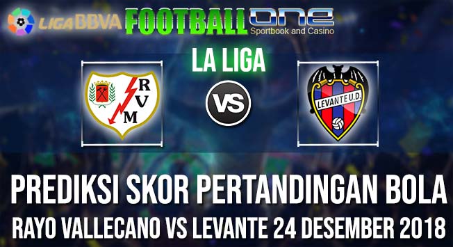 Prediksi RAYO VALLECANO vs LEVANTE 24 DESEMBER 2018 LA LIGA