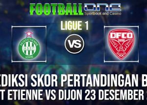 Prediksi SAINT ETIENNE vs DIJON 23 DESEMBER 2018 LIGUE 1