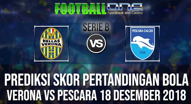 Prediksi VERONA vs PESCARA 18 Desember 2018 ITALIAN SERIE B