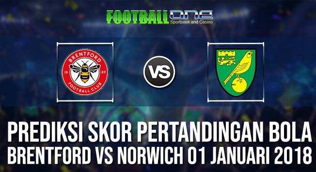 Prediksi BRENTFORD vs NORWICH 01 JANUARI 2018 ENGLISH LEAGUE CHAMPIONSHIP
