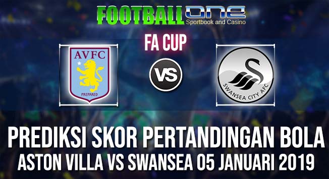 Prediksi ASTON VILLA vs SWANSEA 05 JANUARI 2019 FA CUP