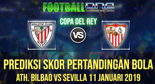 Prediksi ATH. BILBAO vs SEVILLA 11 JANUARI 2019 COPA DEL REY