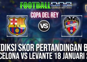 Prediksi BARCELONA vs LEVANTE 18 JANUARI 2019 COPA DEL REY