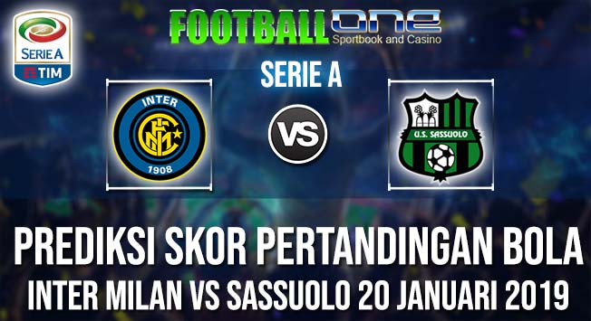 Prediksi INTER MILAN vs SASSUOLO 20 JANUARI 2019 SERIE A