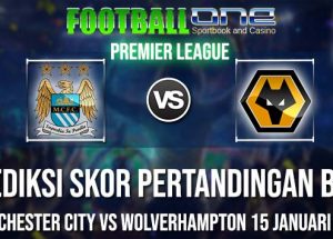 Prediksi MANCHESTER CITY vs WOLVERHAMPTON 15 JANUARI 2019 PREMIER LEAGUE