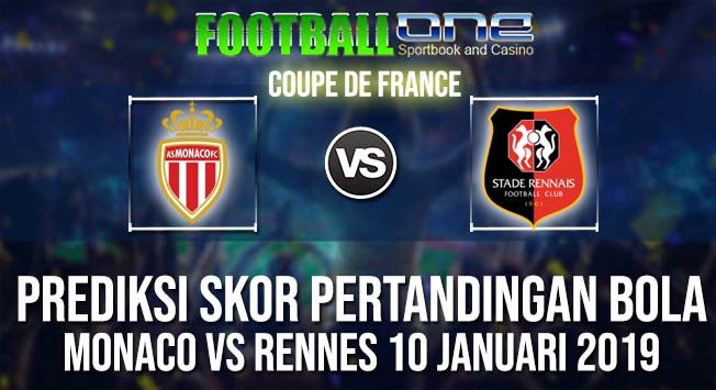 Prediksi MONACO vs RENNES 10 JANUARI 2019 COUPE DE FRANCE