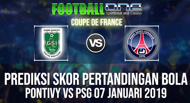 Prediksi PONTIVY vs PSG 07 JANUARI 2019 COUPE DE FRANCE