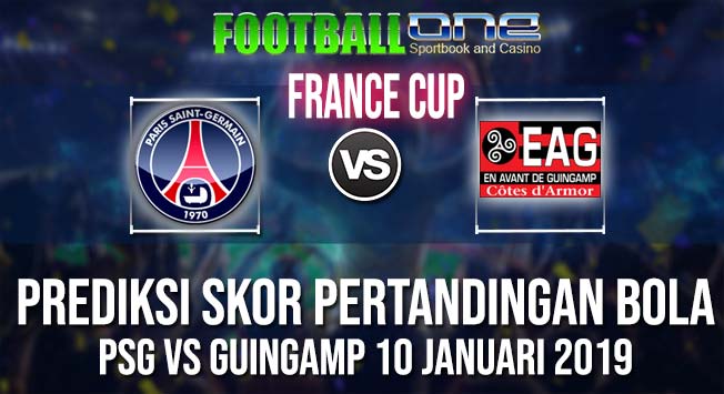 Prediksi PSG vs GUINGAMP 10 JANUARI 2019 COUPE DE LA LIGUE