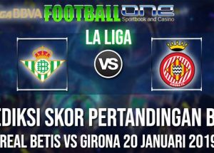 Prediksi REAL BETIS vs GIRONA 20 JANUARI 2019 LA LIGA