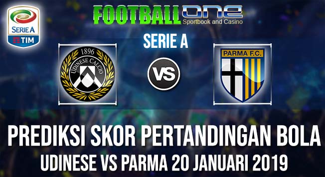 Prediksi UDINESE vs PARMA 20 JANUARI 2019 SERIE A