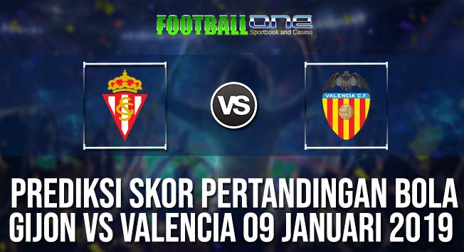 Prediksi GIJON vs VALENCIA 09 JANUARI 2019 SPANISH CUP