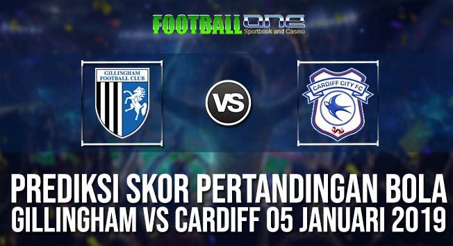 Prediksi GILLINGHAM vs CARDIFF 05 JANUARI 2019 ENGLISH FA CUP