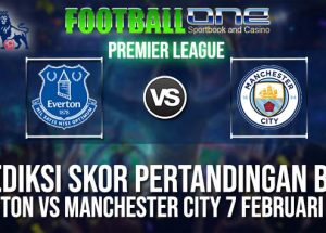Prediksi EVERTON vs MANCHESTER CITY 7 FEBRUARI 2019 ENGLISH PREMIER LEAGUE