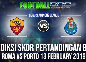 Prediksi ROMA vs PORTO 13 FEBRUARY 2019 UEFA CHAMPIONS LEAGUE