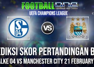 Prediksi SCHALKE 04 vs MANCHESTER CITY 21 FEBRUARY 2019 UEFA CHAMPIONS LEAGUE
